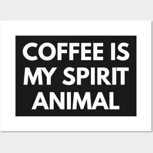 Coffee Is My Spirit Animal Posters and Art